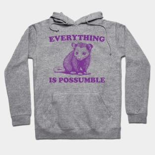 Funny Opossum Meme shirt - Everything is Possumble Hoodie